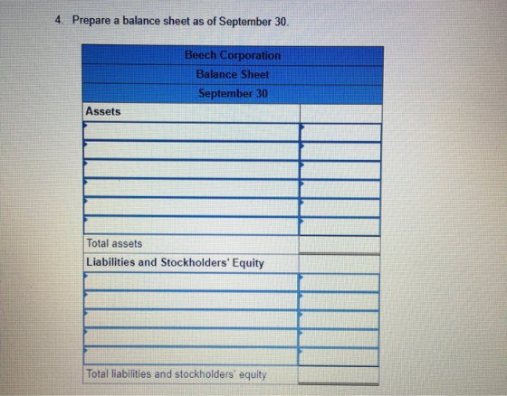 4. Prepare a balance sheet as of September 30. Beech Corporation Balance Sheet September 30 Assets Total assets Liabilities a