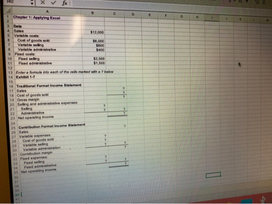 40 ху fe H $12,000 1 Chapter 1: Applying Excel 3 Data 4 Sales 5 Variable costs: 6 Cost of goods sold 7 Variable seling 8 Vari