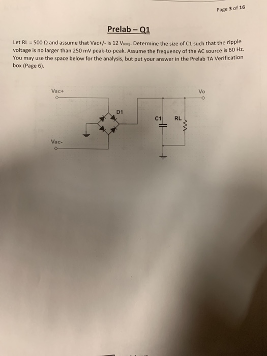 Page 3 of 16 Prelab-Q1 Let RL = 500 Ω and assume that Vac+/-is 12 VRMS. Determine the size of C1 such that the ripple voltage