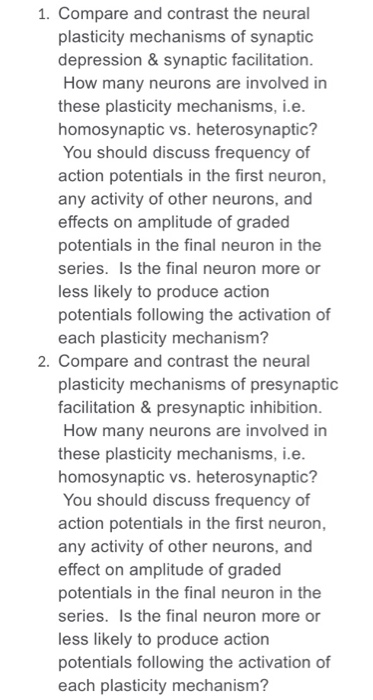 1. Compare and contrast the neural plasticity mechanisms of synaptic depression & synaptic facilitation. How many neurons are
