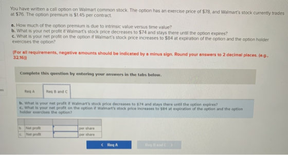You have written a call option on Walmart common stock. The option has an exercise price of $78, and Walmarts stock currentl