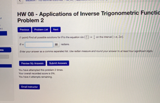 HW 08 - Applications of Inverse Trigonometric Functic Problem 2 of it Previous Problem List Next (1 point) Find all possible