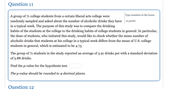 Question 11 A group of 71 college students from a certain liberal arts college were Type numbers in the boxes. randomly sampl
