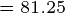 == 81.25