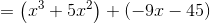 =\left(x^3+5x^2\right)+\left(-9x-45\right)