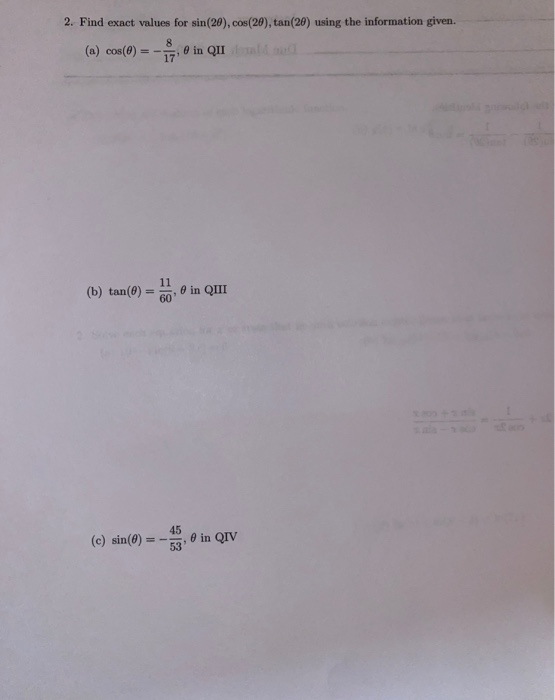 2. Find exact values for sin(20), cos(20), tan(20) using the information given. (a) cos(6) = -2; in QII (b) tan(8) = in QIII