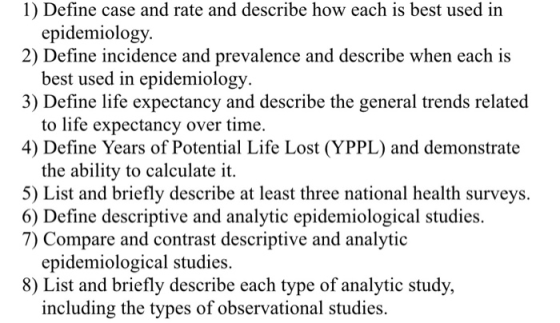 1) Define case and rate and describe how each is best used in epidemiology. 2) Define incidence and prevalence and describe w