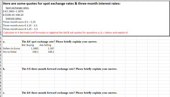 Here are some quotes for spot exchange rates & three-month interest rates: Spot exchange rates: $:€1.1865–1.1870 *:$108.10-10