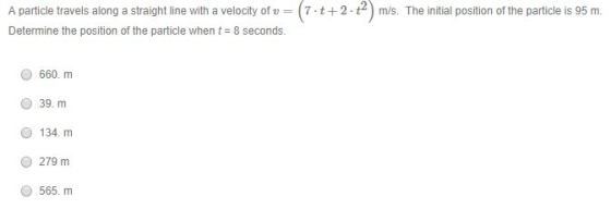 A particle travels along a straight line with a velocity of (7+2 Determine the position of the particle when t 8 seconds. m/s