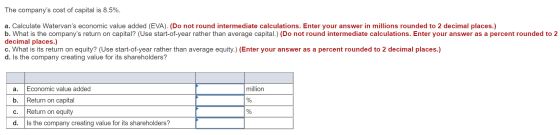 The companys cost of capital is 8.5%. a. Calculate Watervans economic value added (EVA). (Do not round intermediate calcula