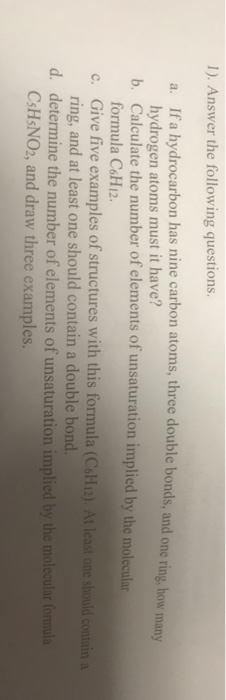1). Answer the following questions. a. If a hydrocarbon has nine carbon atoms, three double bonds, and one ring, how many hyd