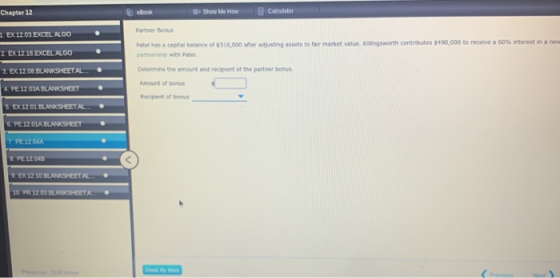 Chapter 12 eBook 4 Show Me How Calculator Partner Bonus 1. EX 1203. EXCEL ALGO 2 EX 12 18 EXCEL ALGO Patel has a capital bala
