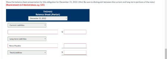 Show the balance sheet presentation for this obligation for December 31, 2022. (Hint: Be sure to distinguish between the curr