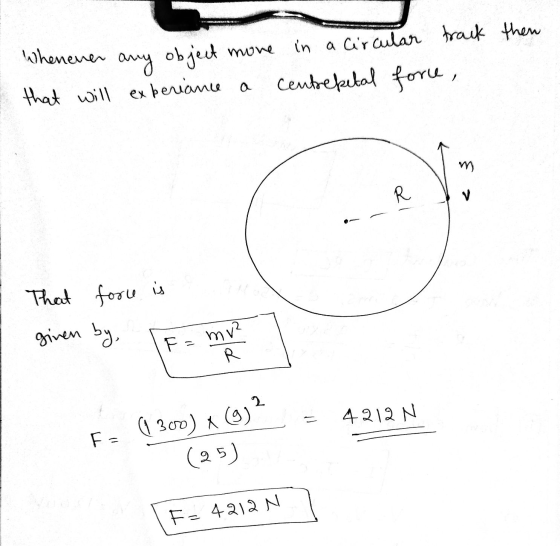Whenever any object more in a circular track then that will experiance a Centrepetal force, m R V That force is given by, F =