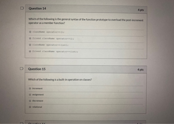 Question 14 4 pts Which of the following is the general syntax of the function prototype to overload the post-increment opera