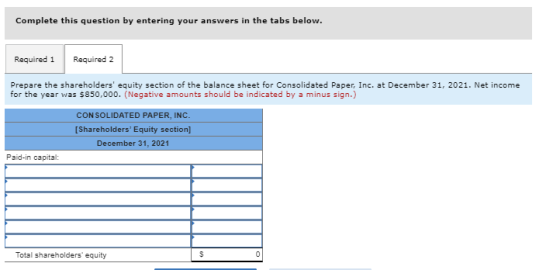 Complete this question by entering your answers in the tabs below. Required 1 Required 2 Prepare the shareholders equity sec