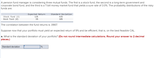 A pension fund manager is considering three mutual funds. The first is a stock fund, the second is a long-term government and