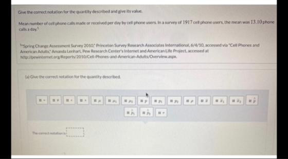 Give the correct notation for the quantity described and give its value. Mean number of cell phone calls made or received per