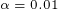 a = 0.01