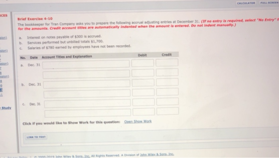 CALCULATOR FULL SCREEN Brief Exercise 4-10 The bookkeeper for Tran Company asks you to prepare the following accrual adjustin