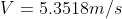 V = 5.3518 m/s