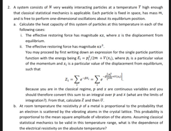 2. A system consists of N very weakly interacting particles at a temperature T high enough that classical statistical mechani
