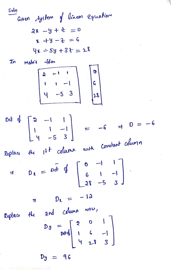 soln Given system of linear Equations 2x -ytt xty-z - 6 4x - 5y + 37 = 28 = In Matria form 2 -1 6 4 -53 28 Det of 2 -1 -6. #