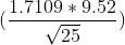 (\frac{1.7109*9.52}{\sqrt{25}})