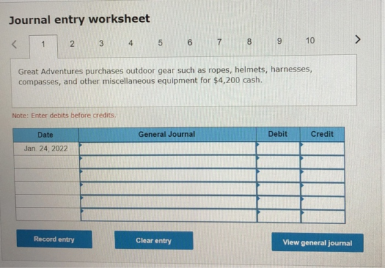 Journal entry worksheet 2 3 4 5 6 7 8 9 10 Great Adventures purchases outdoor gear such as ropes, helmets, harnesses, compass