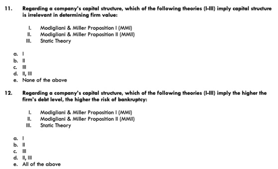 11. Regarding a companys capital structure, which of the following theories (1-111) imply capital structure is irrelevant in