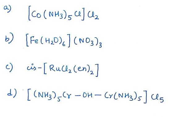 a) [co (NH3), e] Uz b) [Fe(H20), ] (103) c) cis-[Rulla (en)] d) [(NH3),CY –OH – CY(NH3)s] Cg