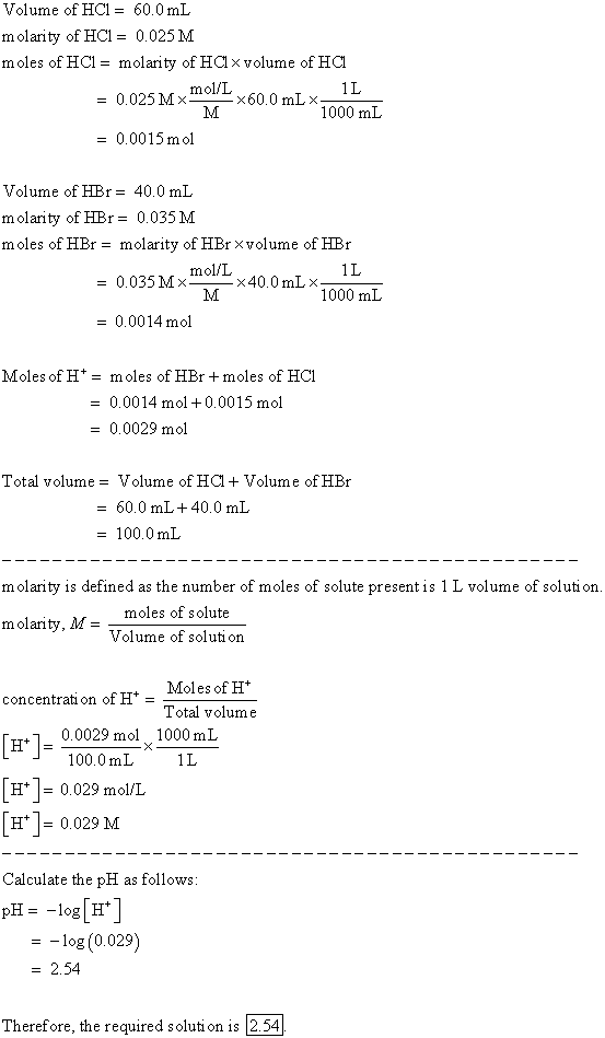 Volume of HC1 = 60.0 mL molarity of HC1 = 0.025 M moles of HC1 = molarity of Hax volume of Ha 1 x60.0 mL X-pol mi 1L - X 60 =