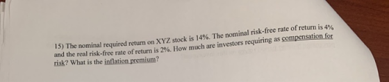 13) The nominal required return on XYZ stock is 14%. The nominal risk-free rate of return is 4% and the real risk-free rate o