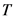 T
