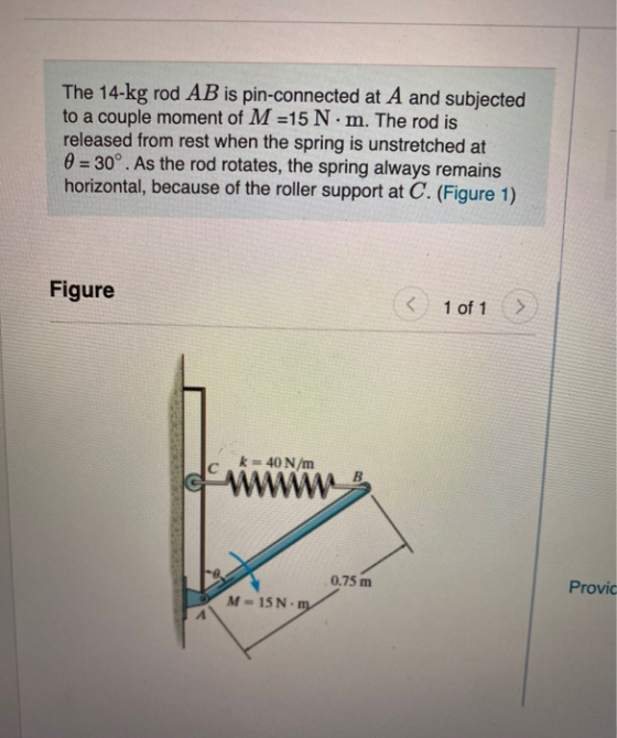 The 14-kg rod AB is pin-connected at A and subjected to a couple moment of M =15 N.m. The rod is released from rest when the