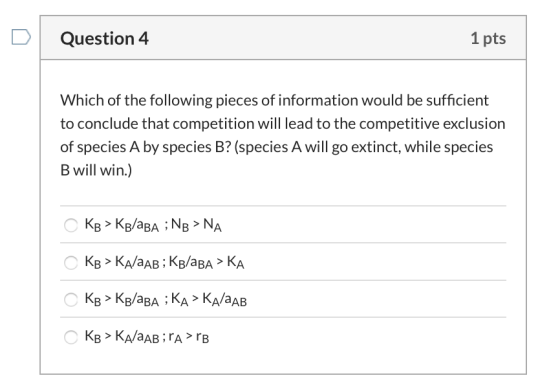 Question 4 1 pts Which of the following pieces of information would be sufficient to conclude that competition will lead to t