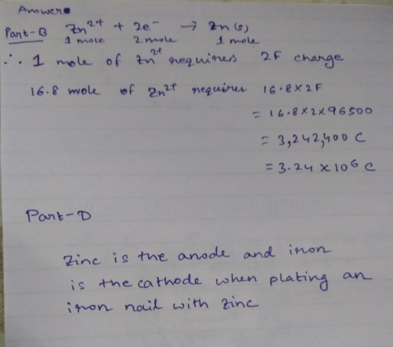 3 Aw won o Zn2+ + 2e ans) 1 mole 2 more I mole 1: 1 mole of the nequiness 2F change 16.8 miole of an 21 requires 16.8X2F -1 6