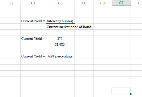 CA CB CCC D CE CE Current Yield = Interest(coupon) Current market price of bond Current Yield = $75 $1,080 Current Yield = 6.