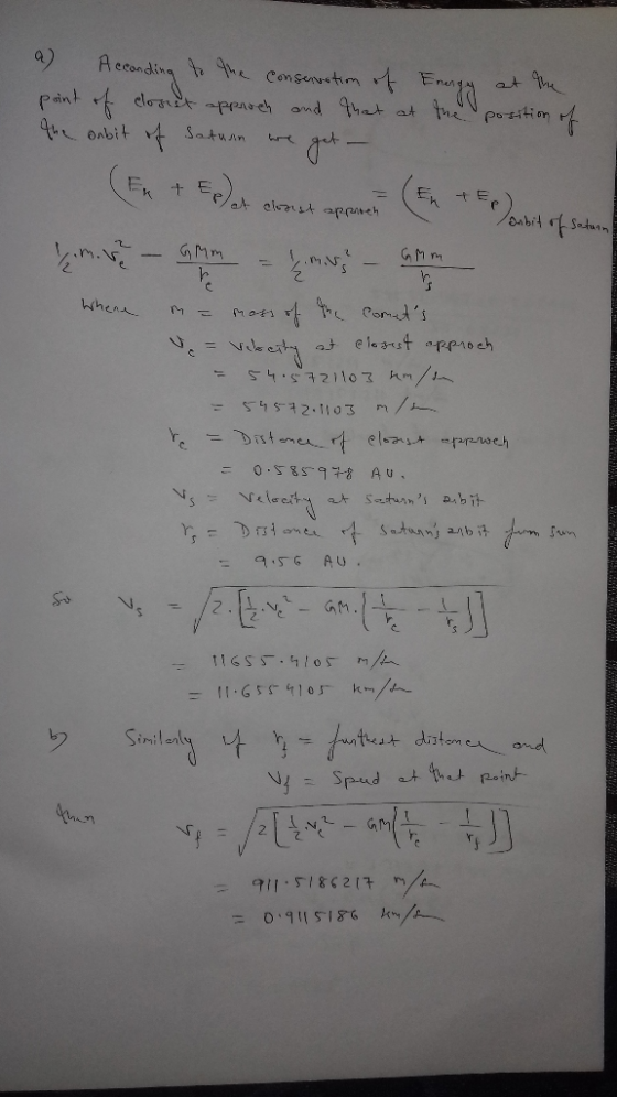 a Acconding to the conservation of Energy at the point of closet apparch and that at the position of the onbit of Saturn we g