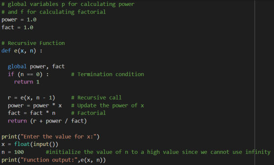 # global variables p for calculating power # and f for calculating factorial power = 1.0 fact = 1.0 # Recursive Function def