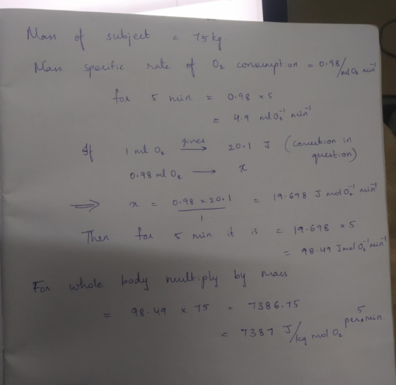 - inpti n = 0.98/ mla min Mass of subject a 75 kg. Mais specific rate of Or consumption = 0.98/10, nu for 5 min = 0.98 x5 e 4