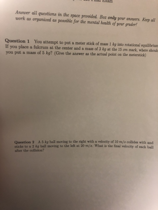 UU WA DAM Answer all questions in the space provided. Bor only your answers. Keep all work as organized as possible for the m