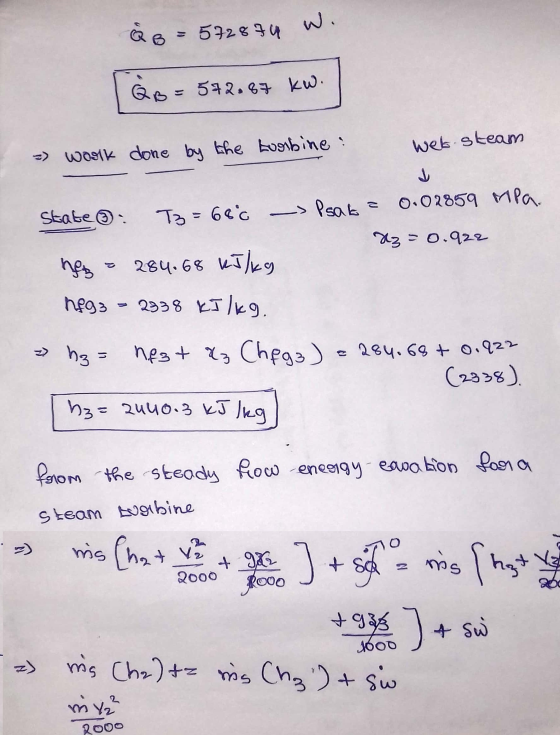 åb 572874 W. QB = 572.87 kW. wet steam worlk done by the turbine state T3 = 680 Psaba 0.02859 MPa. &z=0.922 hez 284.68 kJ/kg