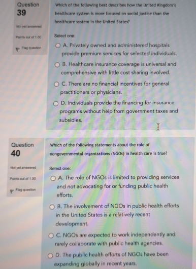 Question 39 Which of the following best describes how the United Kingdoms healthcare system is more focused on social justic