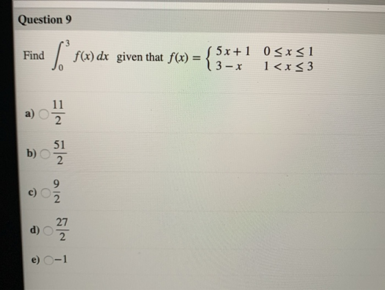 Question 9 Find 5x+1 f(x) dx given that f(x) = { 3-x 0<x< 1 1<x<3 =la ole ala ala T
