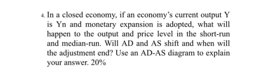 4. In a closed economy, if an economys current output Y is Yn and monetary expansion is adopted, what will happen to the out