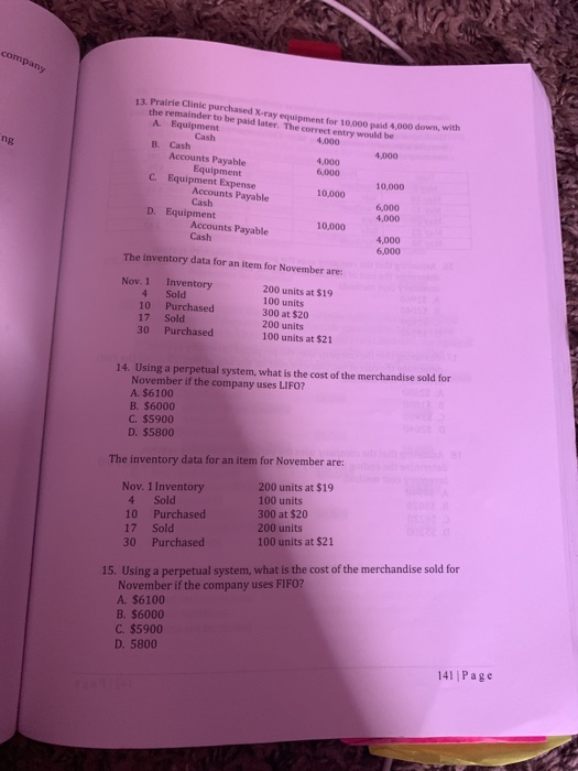 company ng 4,000 13. Prairie Clinic purchased X-ray equipment the remainder to be paid later. The correct entry would be 10 0