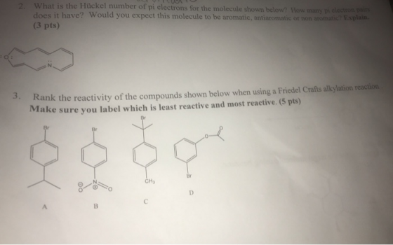 2. What is the Hückel number of pi electrons for the molecule shown below? How many pi electron pas does it have? Would you e