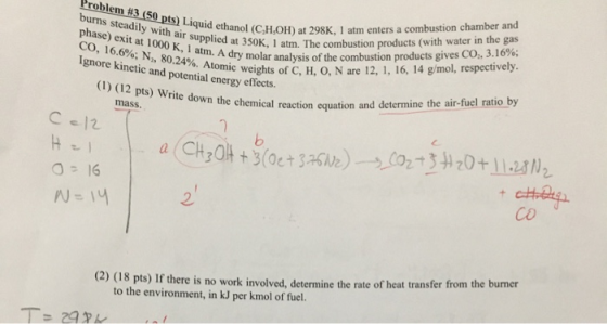 Problem #3 (50 pts) Liquid ethanol burns steadily with air supplied at 33 phase) exit at 1000 K. 1 atm. A dry molar analysis