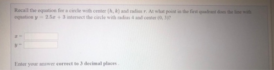 Recall the equation for a circle with center (h, k) and radius r. At what point in the first quadrant does the line with equa